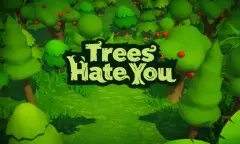 Trees Hate You